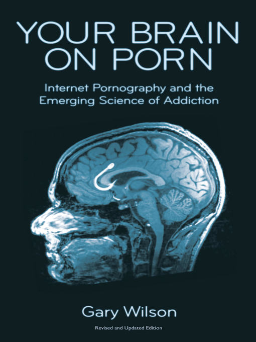 Title details for Your Brain on Porn by Gary Wilson - Available